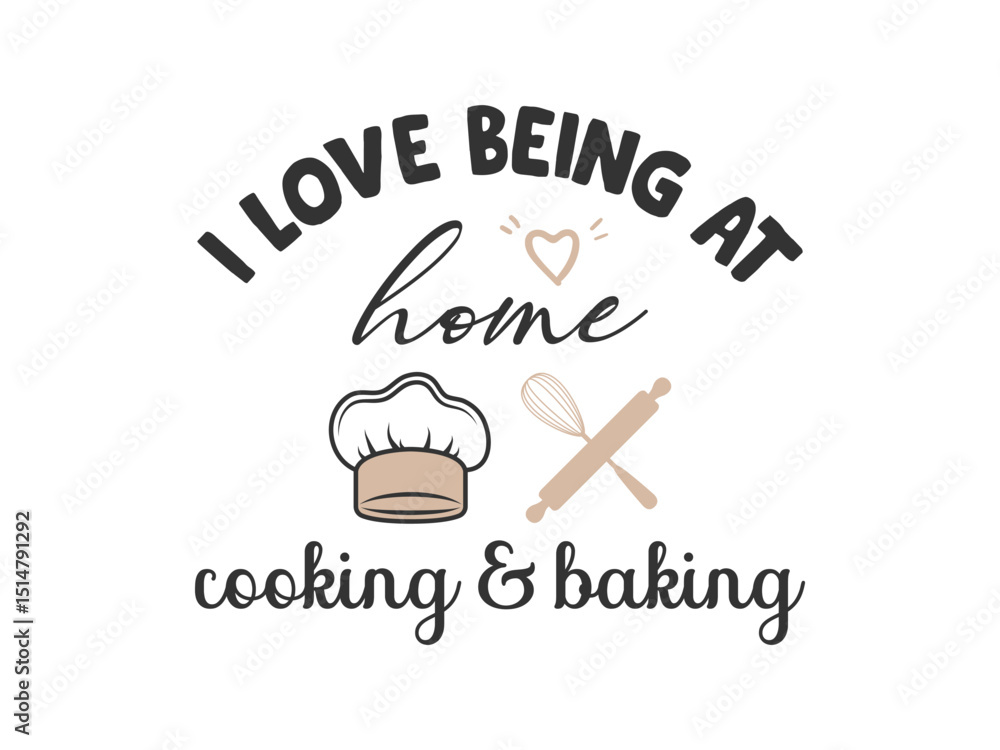 Fototapeta premium I love being at home and cooking and baking cute baking lover t-shirt design
