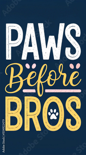 Paws before bros dog typography tshirt design