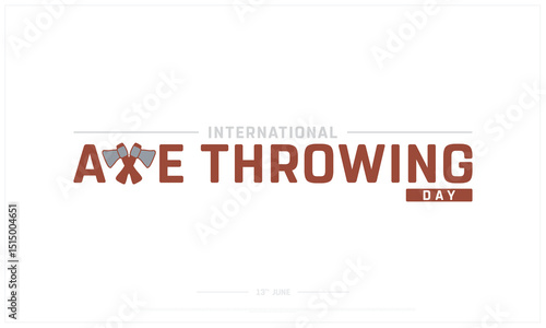 International Axe Throwing Day on white background, Typographic Design of Axe Throwing Day, Vector Design of World Axe Throwing Day, International Axe Throwing Day Design