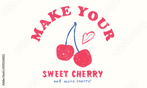 Make your sweet cherry. Eat more cherry. Sweet cherry artwork. Cherry fruit print. Nature fruit club print design.