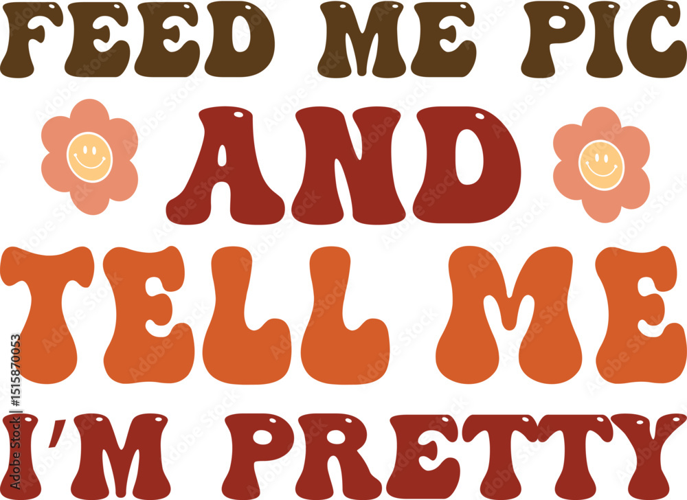 feed me pic and tell me i’m pretty, fall retro svg design feed me pic and tell me i’m pretty, fall retro svg design