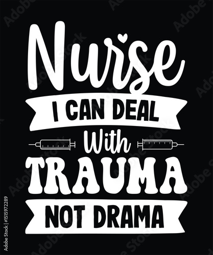 Nurse I Can Deal With Trauma Not Drama, Nurse Typography Design