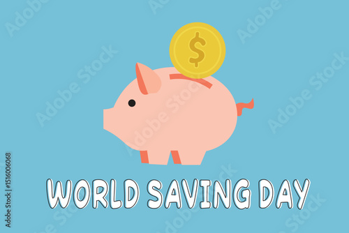 world saving day text typography illustration with piggy bank money saver with golden dollar coin on blue background, financial smart saver clipart design for World Savings Day, National Savings Day,