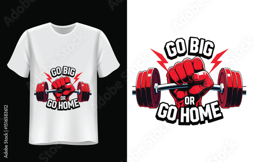 Go Big or Go Home Motivational Fitness T-Shirt Design