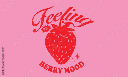 Feeling berry mood. Fresh strawberry fruit print. Sweet berry fruit club print design. Berry garden art. You are so berry sweet. Eat more strawberry. Sweet and juicy strawberry t shirt artwork.