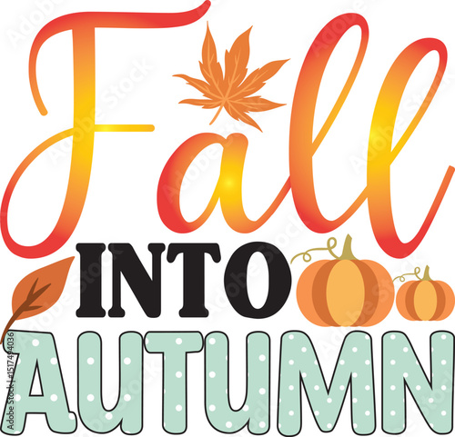 Fall into Autumn, Fall Sublimation svg  design.