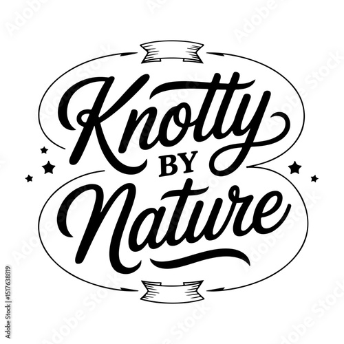 Knotty by Nature. Fishing Quote Vector Design Isolated on White Background