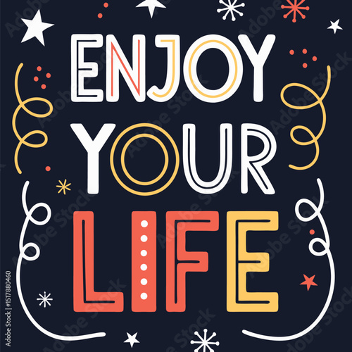 Vibrant typography illustration encouraging viewers to embrace happiness and enjoy their life