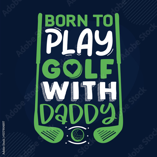 Born to play golf with daddy design File