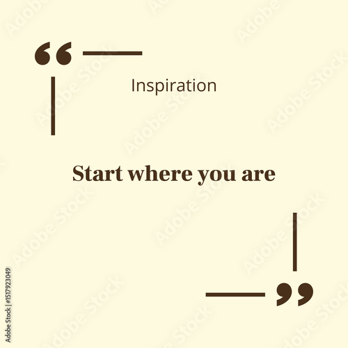 Inspirational quote start where you are