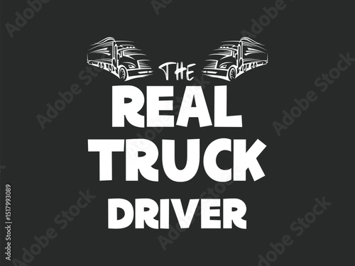 The real truck driver bold t shirt design for proud truckers