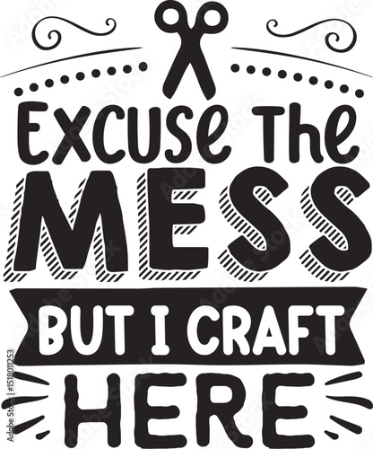 Excuse the mess crafting design here file