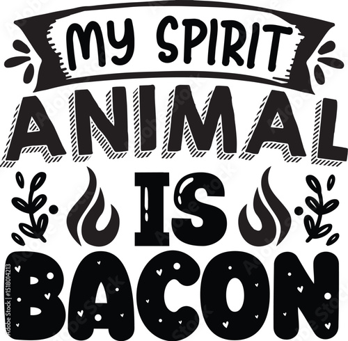 My spirit animal is bacon design file
