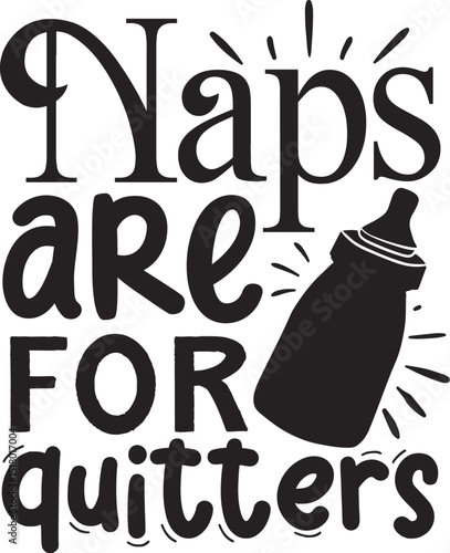 Naps are for quitters baby bottle design file