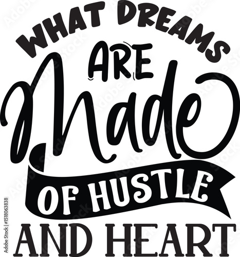 Dreams made of hustle and heart design file