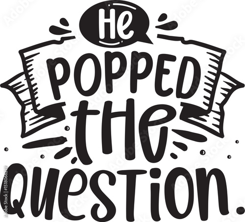 He popped the question hand hand-lettering design