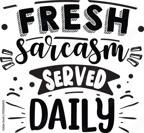 Fresh sarcasm served daily black and white design