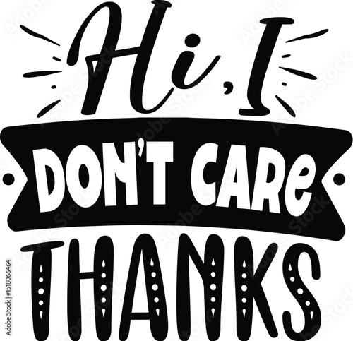 Hi i dont care thanks design