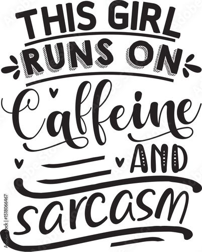 This girl runs on caffeine and sarcasm design