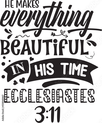 Ecclesiastes 3 11 he makes everything beautiful design file