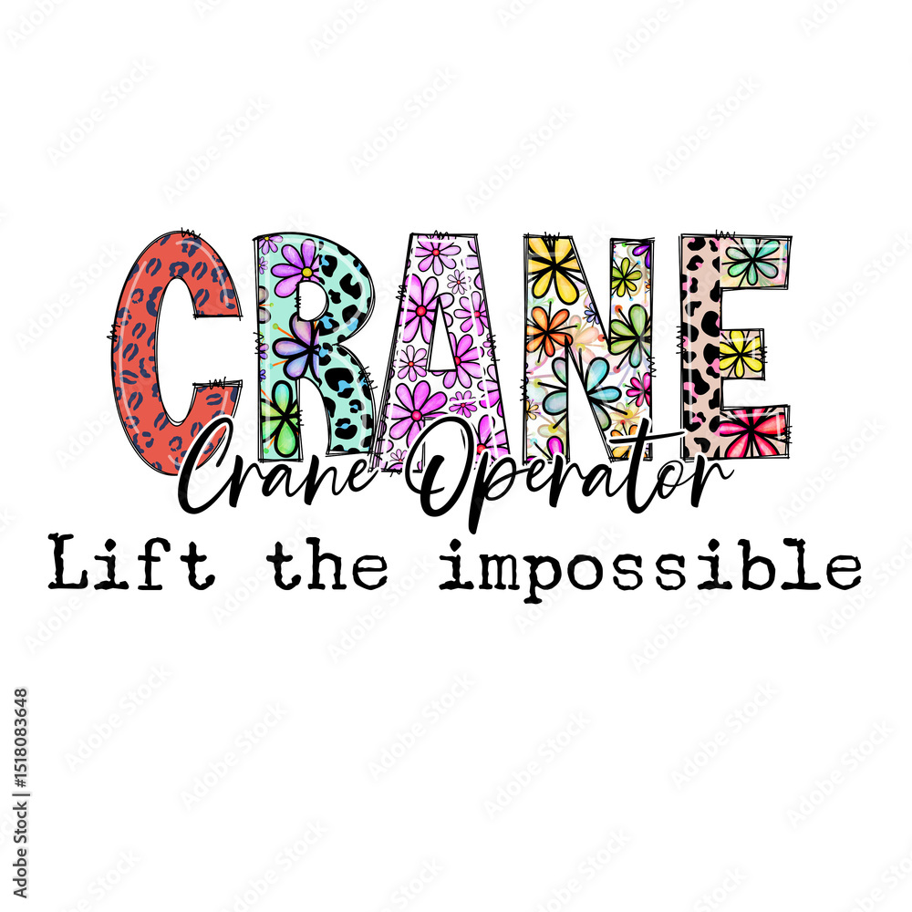 Fototapeta premium Crane Operator Design with Flowers and Animals - Motivational Apparel Graphic