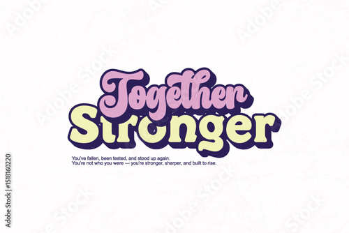 graphic tees design templates Together Stronger A RetroStyle Motivational Message