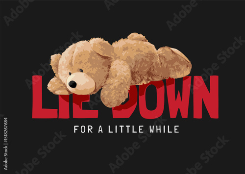 lie down slogan with bear doll lying on tummy vector illustration hand drawn - not auto trace	