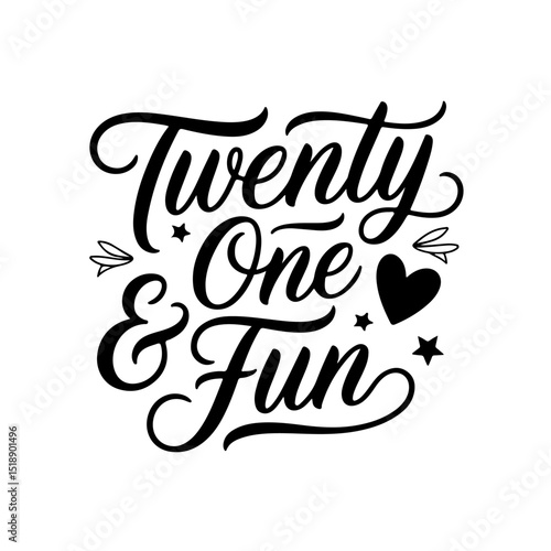 Twenty One & Fun. Birthday Quote Vector Design Isolated on White Background