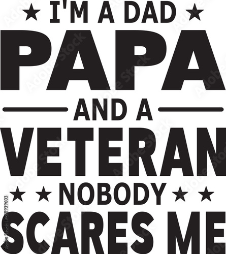 I'm a dad papa and a veteran nobody scares me SVG