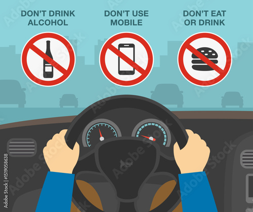 Safe driving tips and rules. Hands holding steering wheel. Do not drink alcohol, use mobile phone and eat or drink while driving. Flat vector illustration template.