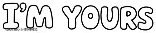 i'm yours love message vector text illustration