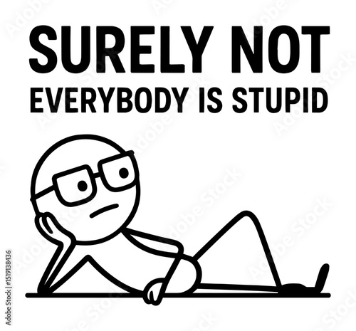sarcastic nerd comic quote with glasses stick figure