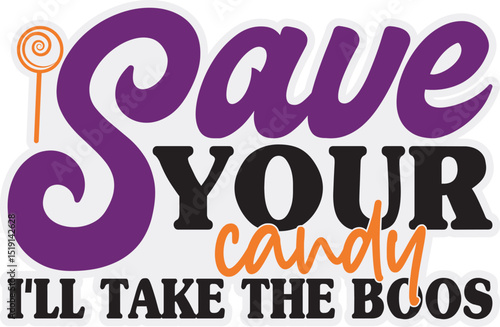 Save your candy I'll take the boos, Funny Halloween design.