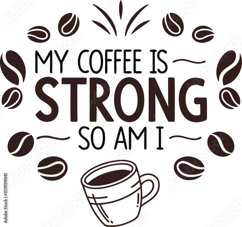 My  Coffee is Storng so am i typography T-shirt Design Print Ready eps cur file 