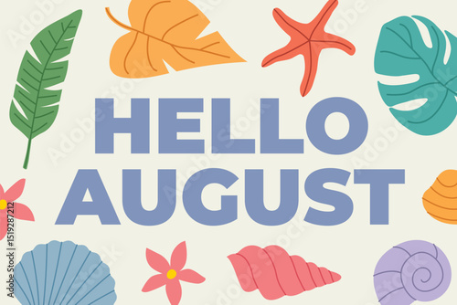 hello august text wit palm leaves, flowers, seashells and starfish icons- vector illustration