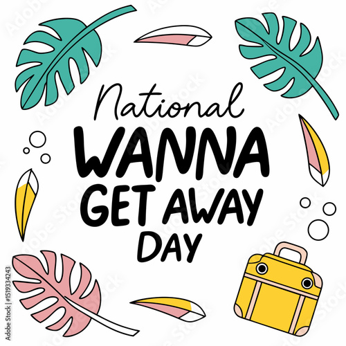 NATIONAL WANNA GET AWAY DAY vector illustration
