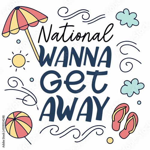NATIONAL WANNA GET AWAY DAY vector illustration