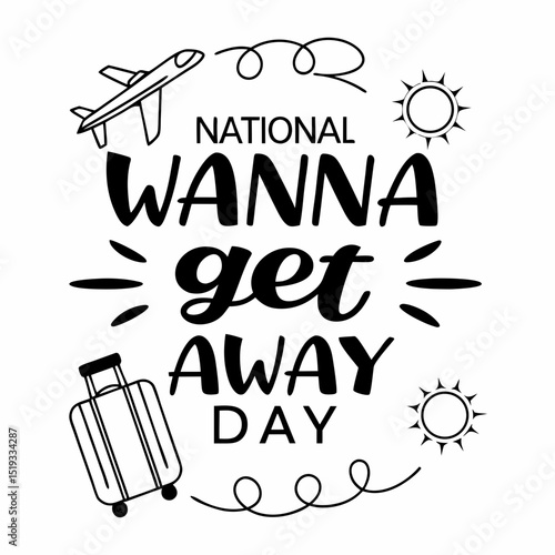 NATIONAL WANNA GET AWAY DAY vector illustration