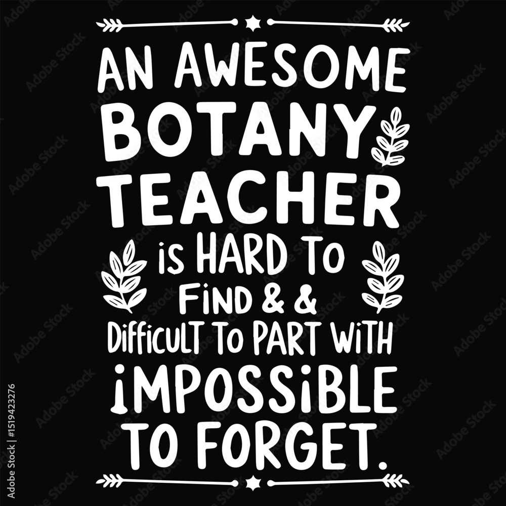 Obraz premium AN AWESOME BOTANY TEACHER Graphic design for Botany lovers