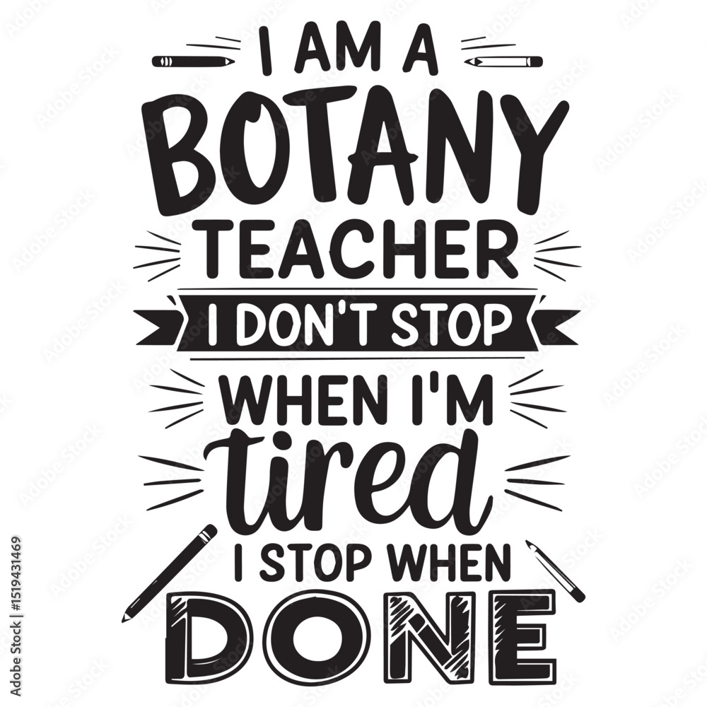I AM BOTANY TEACHER DO NOT STOP Graphic design for Botany lovers I AM BOTANY TEACHER DO NOT STOP Graphic design for Botany lovers