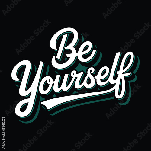Be Yourself Inspirational Typography t shirt design with Bold Script on Black Background
