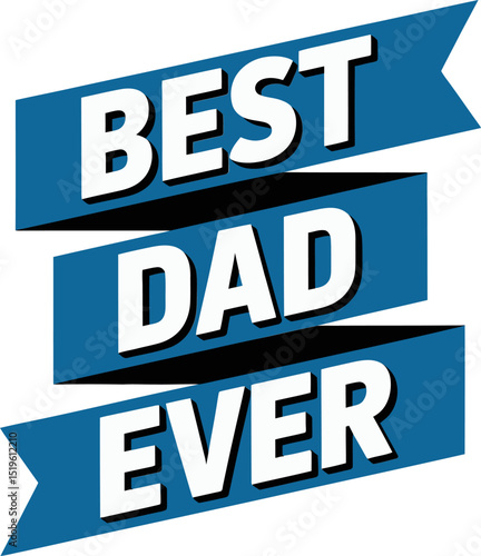 Bold layered best dad ever text in blue geometric blocks ideal for poster or greeting card design template