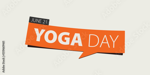 International Yoga Day banner template design in bold minimal and flat style. 21 June Yoga Day banner. Orange speech bubble on cream solid background. 