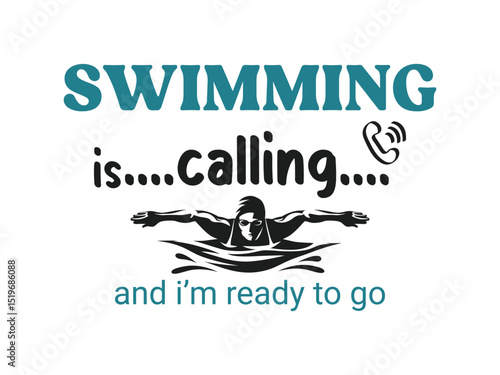 Swimming is calling and I'm ready to go fun swimmer quote t shirt design