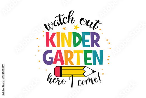 Watch Out Kindergarten Here I Come – Bold Back to School First Day Design