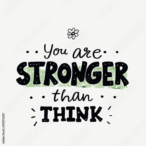 Inspirational typography artwork affirming you are stronger than you think with decorative flower