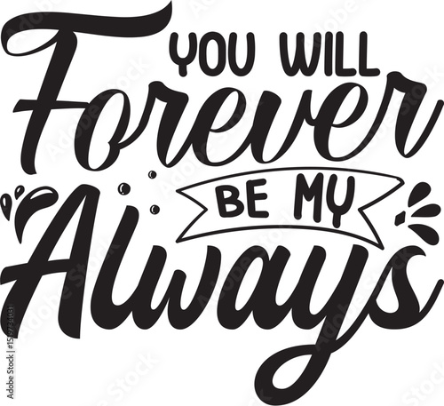 Forever always be my design vector illustration File