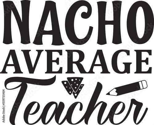 Nacho average teacher design graphic illustration File