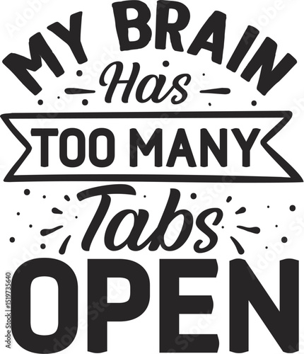 Brain has too many tabs open design File