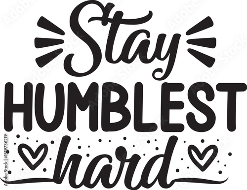 Stay humblest work hard motivation design File